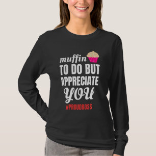 Fun Employee Appreciation Shirt Fun Idea For Boss