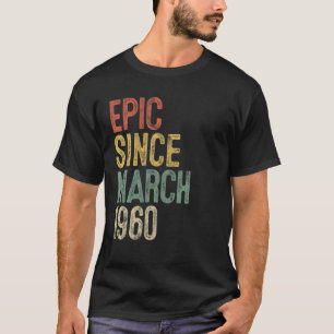 Fun Epic Since March 1960 60Th Birthday Gift 60 Ye T-Shirt