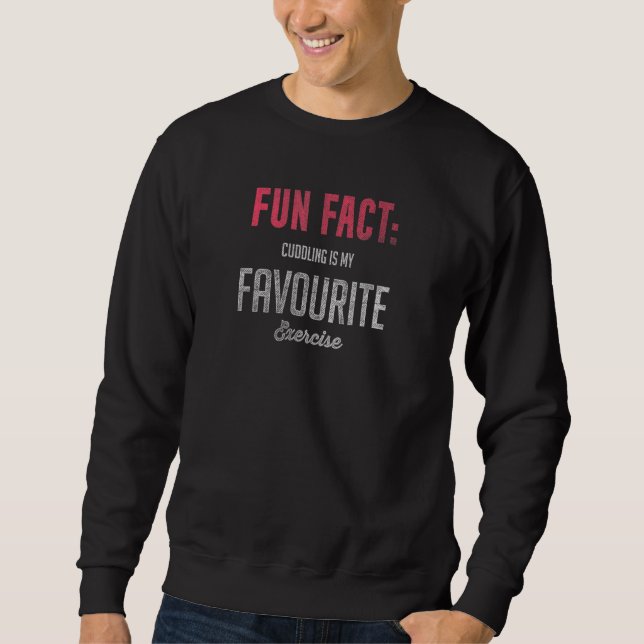 Fun Fact Cuddling Is My Favourite Exercise - Sarca Sweatshirt (Front)