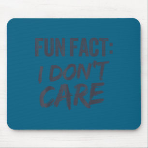 Fun fact i don't care Design Mouse Pad
