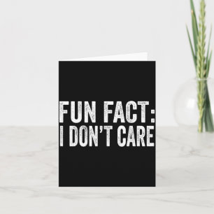 Fun Fact I Don't Care Funny Men Women Sarcastic  Card