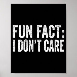Fun Fact I Don't Care Funny Men Women Sarcastic  Poster