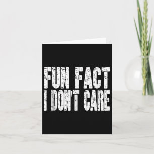 Fun Fact I Dont Care Funny Sarcastic Adult Humour Card