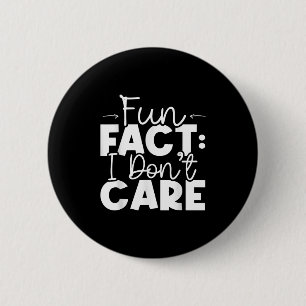 Fun Fact I Don't Care Funny Sarcastic Humour Sayin 2 Inch Round Button