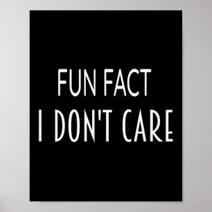 Fun Fact I Dont Care Funny Saying Men And Women Poster