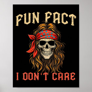 Fun Fact I Dont Care Funny Skeleton Quote Sarcasti Poster