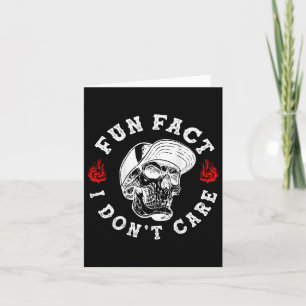 Fun Fact I Dont Care Funny Skeleton Sarcastic (on  Card