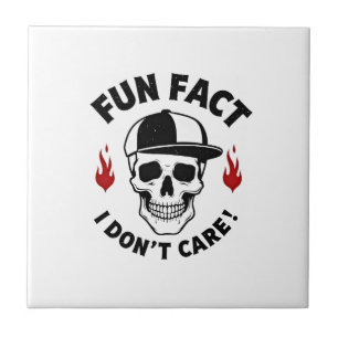 Fun Fact I Don't Care Funny Skeleton Saying (1) Tile