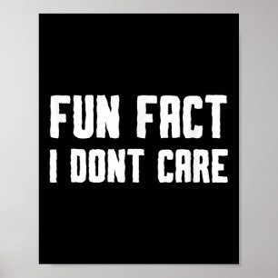 Fun Fact I Dont Care Poster
