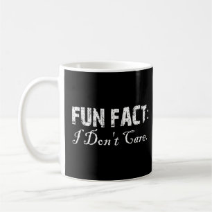 Fun Fact I Don't Care Quote Work Sarcastic Sassy Coffee Mug