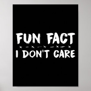 Fun Fact I Don't Care Sarcastic Funny Poster
