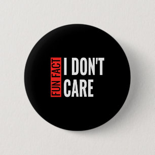 Fun Fact I Don't Care Sarcastic Saying Humorous Lo 2 Inch Round Button