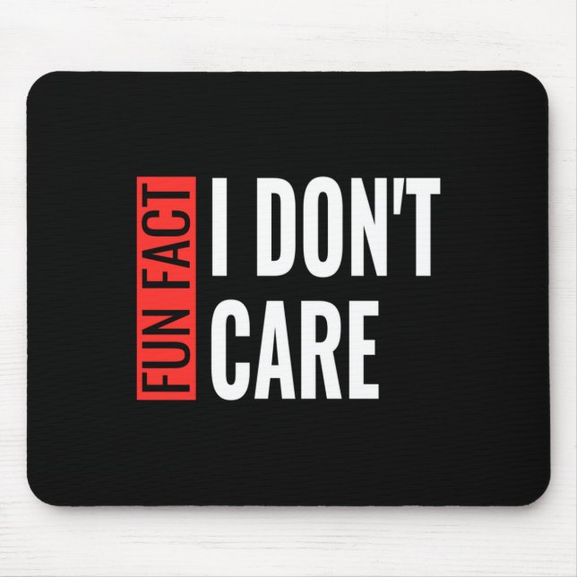 Fun Fact I Don't Care Sarcastic Saying Humorous Lo Mouse Pad (Front)