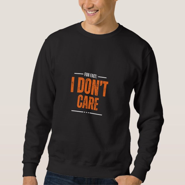 Fun Fact I Don't Care Sweatshirt (Front)