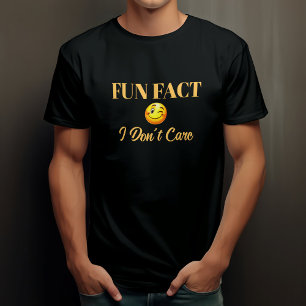 Fun Fact I Don't Care T-Shirt