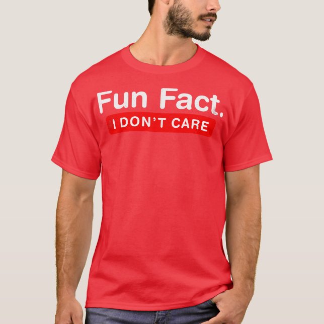 Fun fact i dont care T-Shirt (Front)