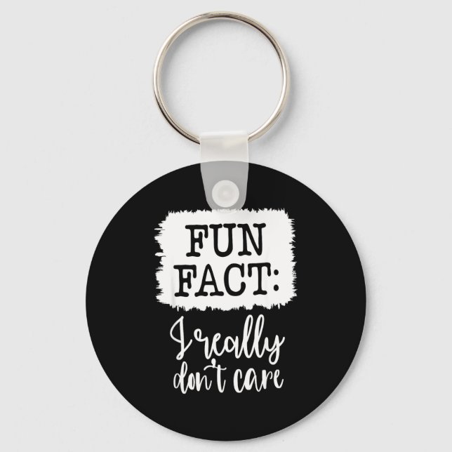 Fun Fact I Really Don’t Care, Sarcastic Quotes Fun Keychain (Front)