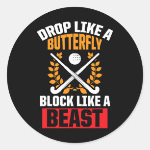 Fun Field Hockey Drop Like A Butterfly Block Like  Classic Round Sticker