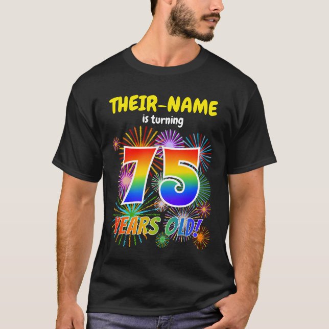Fun Fireworks, Rainbow Look "75", 75th Birthday T-Shirt (Front)