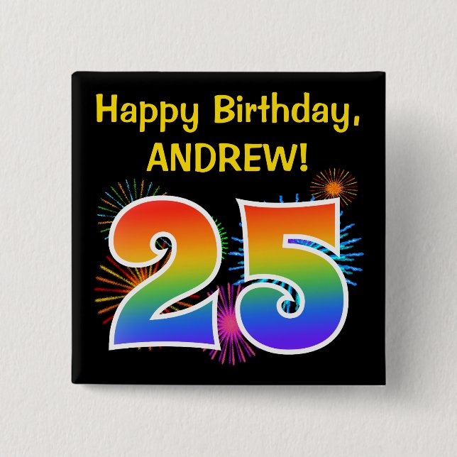 Fun Fireworks + Rainbow Pattern "25" Birthday # 2 Inch Square Button (Front)