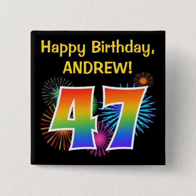 Fun Fireworks + Rainbow Pattern "47" Birthday # 2 Inch Square Button (Front)