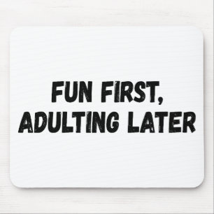 Fun First Adulting Later Mouse Pad