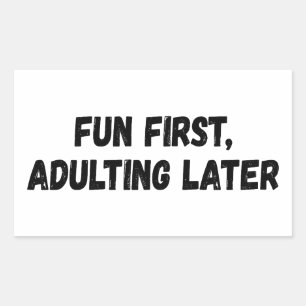 Fun First Adulting Later Sticker