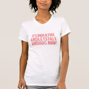 Fun Flirty HASHTAG#LOOKATME Pink all Colours T-Shirt
