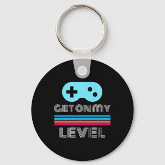 Fun Gamer Get On My Level Nerd Geek  Keychain
