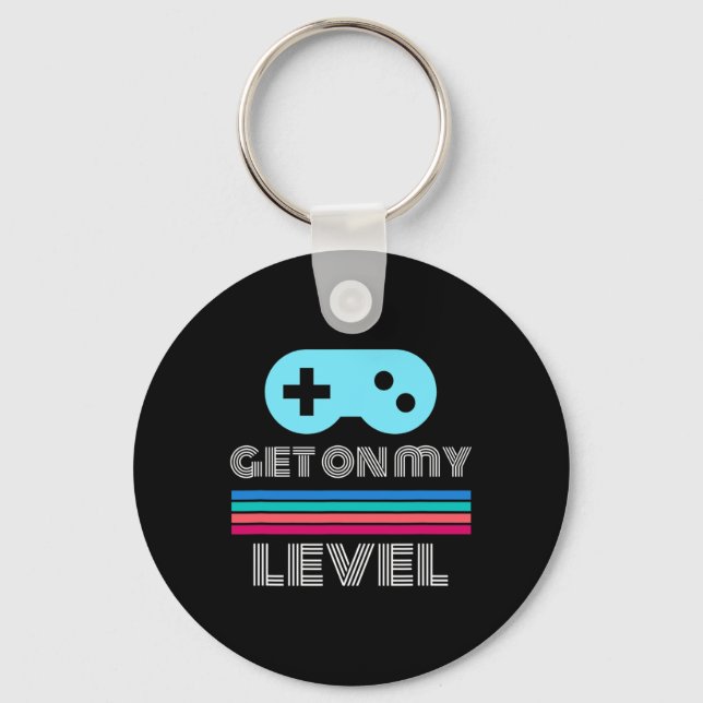 Fun Gamer Get On My Level Nerd Geek  Keychain (Front)