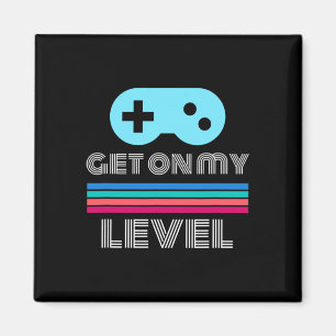 Fun Gamer Get On My Level Nerd Geek Magnet