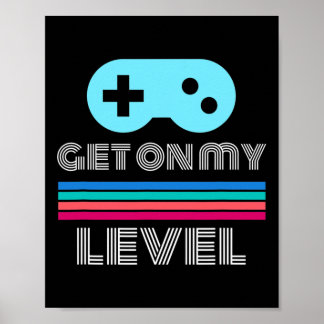 Fun Gamer Get On My Level Nerd Geek  Poster
