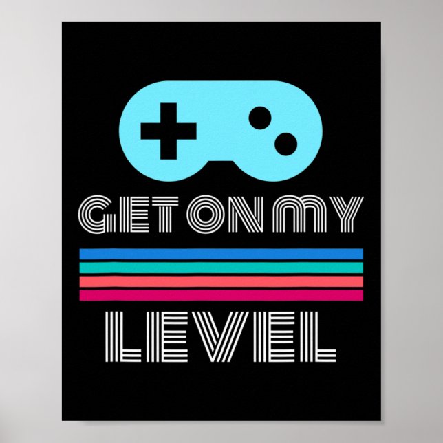Fun Gamer Get On My Level Nerd Geek  Poster (Front)