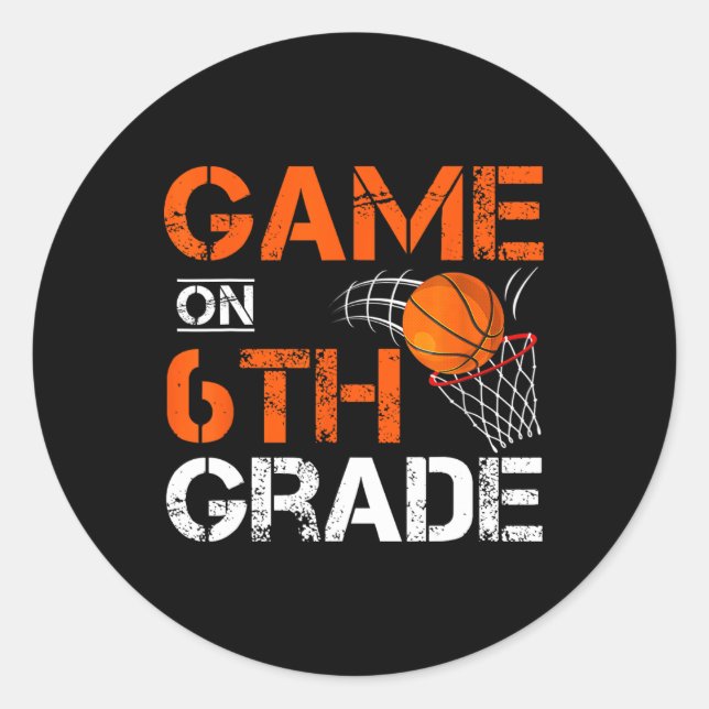 Fun Games On Sixth Grade Basketball First Day Of S Classic Round Sticker (Front)