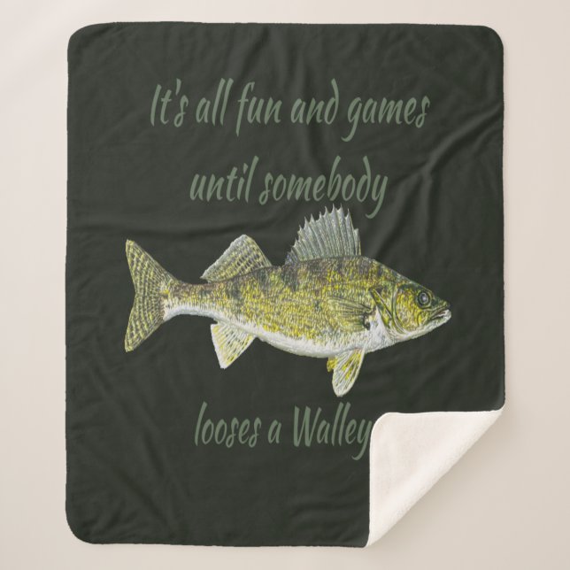 Fun & Games til Somebody Looses A Walleye quote Sherpa Blanket (Front)