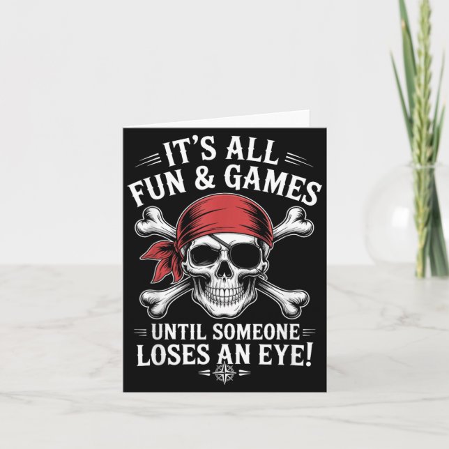 Fun Games Until Someone Loses an Eye Funny Pirate Card (Front)