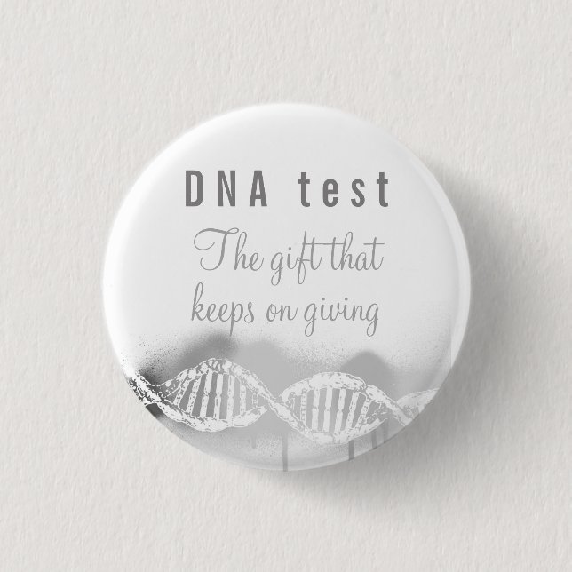 Fun Genealogy DNA Test the Gift that Keeps Giving  1 Inch Round Button (Front)