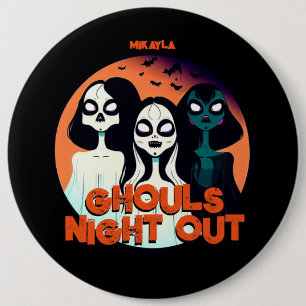 Fun Ghouls Night Out 6 Inch Round Button