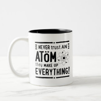 Fun Gift for Geeks or Nerds, Never Trust An Atom.. Two-Tone Coffee Mug