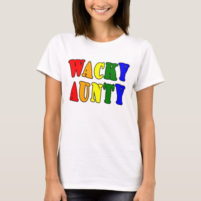 Fun Gifts for Aunts : Wacky Aunty T-Shirt (Front)