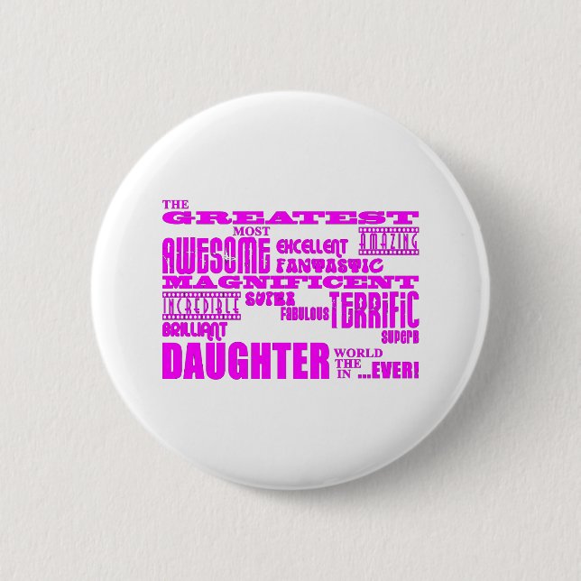 Fun Gifts for Daughters : Greatest Daughter 2 Inch Round Button (Front)