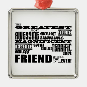 Fun Gifts for Friends : Greatest Friend Metal Ornament