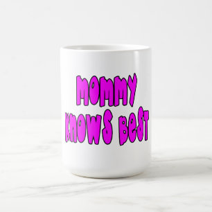 Fun Gifts for Moms : Mommy Knows Best Coffee Mug