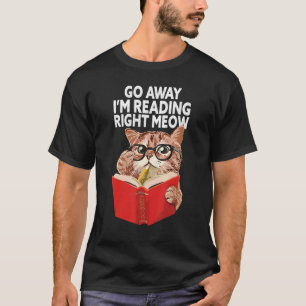 Fun Go Away I'm Reading Nerdy Cat Glasses Love To  T-Shirt