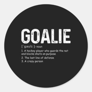 Fun Goalie Definition Soccer Hockey Gear Goalkeepe Classic Round Sticker