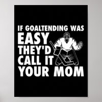 Fun Goalie Hockey If Goaltending were Easy Mom Jok