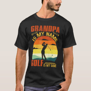 Fun Golf Grandpa Is My Name Golf Is My Game Father T-Shirt