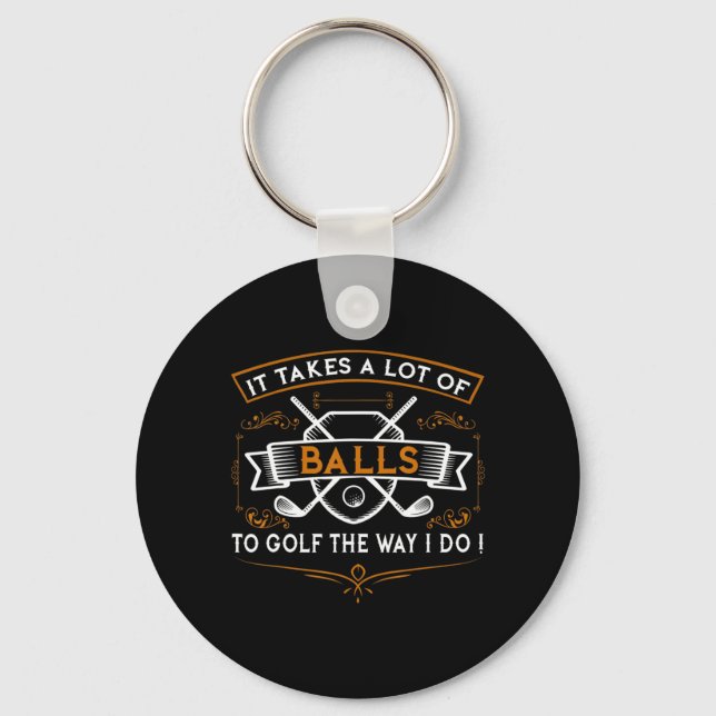 Fun Golf  It Takes Balls Xmas Gift Idea for Golfer Keychain (Front)