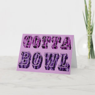 Fun Gotta Bowl Gift for Bowlers Card