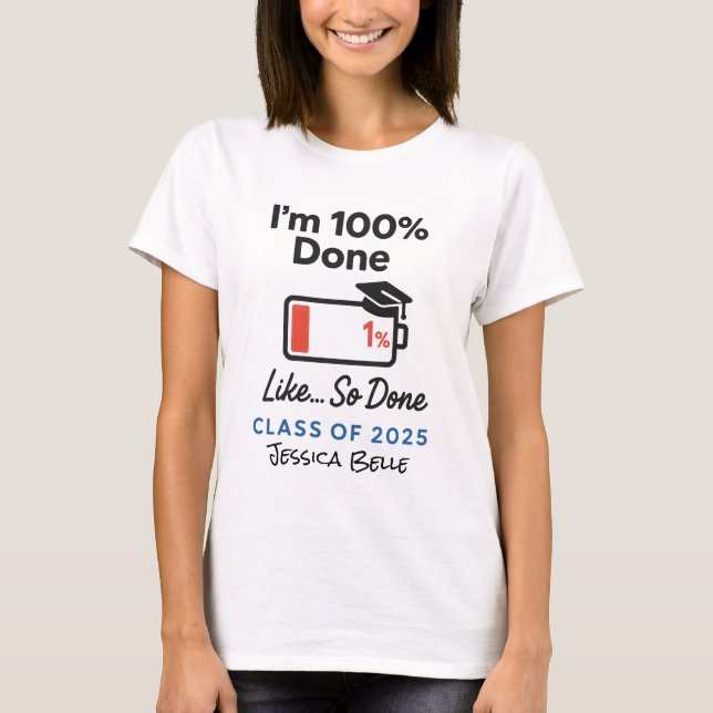 Fun Grad 2025 I'm So Done Personalized Graduation T-Shirt (Front)